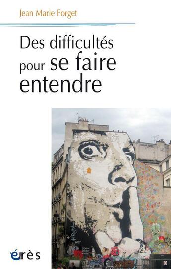 Couverture du livre « Des difficultés pour se faire entendre » de Jean-Marie Forget aux éditions Eres