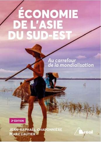 Couverture du livre « Économie de l'Asie du Sud-Est ; au carrefour de la mondialisation (2e édition) » de Jean-Raphael Chaponniere et Marc Lautier aux éditions Breal