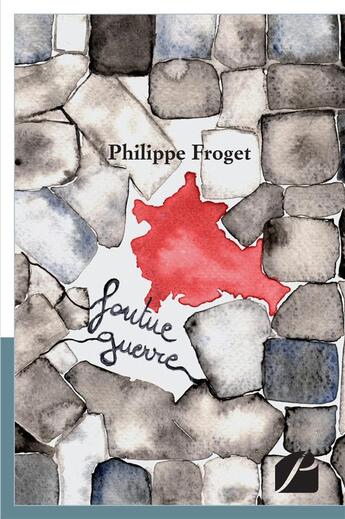 Couverture du livre « Foutue guerre » de Philippe Froget aux éditions Editions Du Panthéon