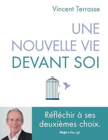 Couverture du livre « Une nouvelle vie devant soi ; comment reussir son deuxieme choix » de Vincent Terrasse aux éditions Hugo Document