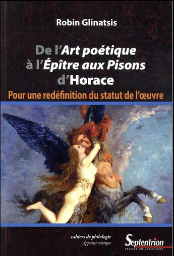 Couverture du livre « De l'art poétique à l'Épîtretre aux Pisons d'Horace ; pour une redéfinition du statut de l'oeuvre » de Robin Glinatsis aux éditions Pu Du Septentrion