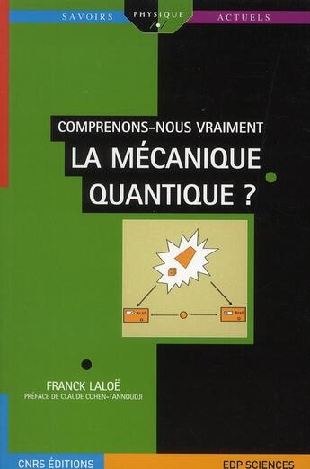 Couverture du livre « Comprenons nous vraiment la mécanique quantique ? » de Franck Laloe aux éditions Edp Sciences