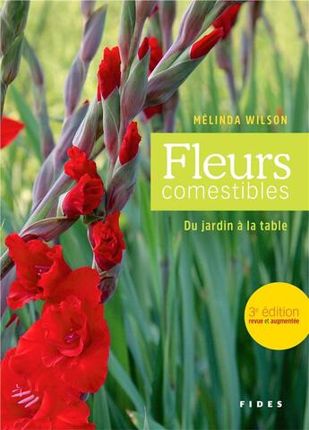 Couverture du livre « Les fleurs comestibles ; du jardin à la table » de Melinda Wilson aux éditions Fides