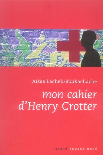 Couverture du livre « Mon cahier d'henri crotter » de Lacheb-Boukachache A aux éditions Espace Nord