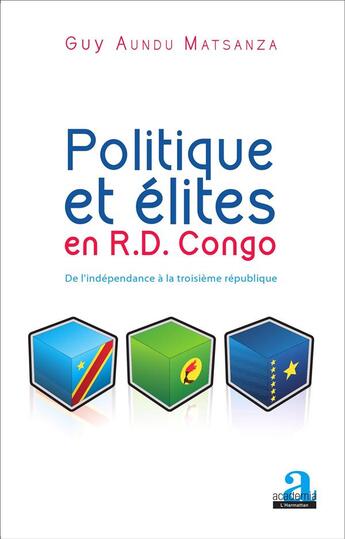 Couverture du livre « Politique et élites en R.D. Congo : De l'indépendance à la troisième république » de Guy Aundu Matsanza aux éditions Academia