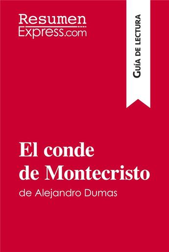 Couverture du livre « El conde de Montecristo de Alejandro Dumas (GuÃ­a de lectura) : Resumen y anÃ¡lisis completo » de Resumenexpress aux éditions Resumenexpress