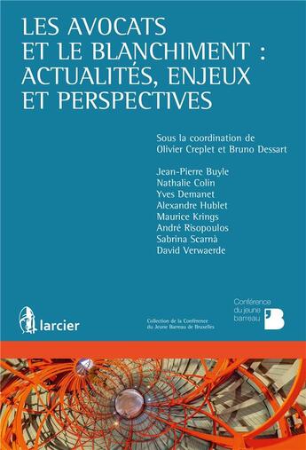 Couverture du livre « Les avocats et le blanchiment : actualités, enjeux et perspectives » de Jean-Pierre Buyle et Nathalie Colin et Yves Demanet aux éditions Larcier