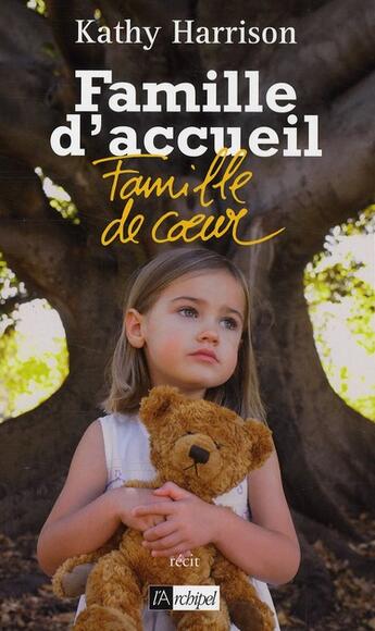 Couverture du livre « Famille d'accueil, famille de coeur » de Kathy Harrison aux éditions Archipel