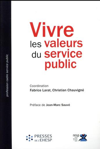 Couverture du livre « Vivre les valeurs du service public ; appropriations, pratiques et défis » de Christian Chauvigne et Fabrice Larat aux éditions Ehesp