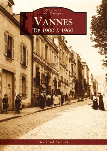 Couverture du livre « Vannes de 1900 à 1960 » de Bertrand Freraud aux éditions Editions Sutton