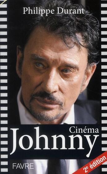 Couverture du livre « Johnny cinéma (2e édition) » de Philippe Durant aux éditions Favre