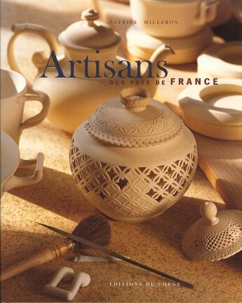 Couverture du livre « Artisans Des Pays De France » de Patrice Milleron aux éditions Chene