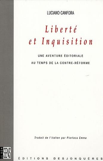 Couverture du livre « Liberté et inquisition ; une aventure éditoriale au temps de la contre-réforme » de Luciano Canfora aux éditions Desjonqueres