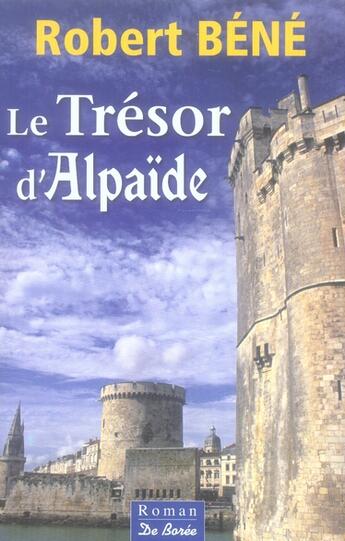 Couverture du livre « Tresor D Alpaide (Le) » de Robert Bene aux éditions De Boree