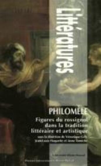 Couverture du livre « Philomèle ; figures du rossignol dans la tradition littéraire et artistique » de Anne Tomiche et Jean-Louis Haquette et Veronique Gely aux éditions Pu De Clermont Ferrand