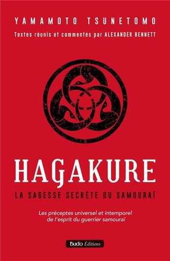 Couverture du livre « Hagakure : la sagesse secrète du samouraï » de Tsunetomo Yamamoto et Alexander Bennett aux éditions Budo