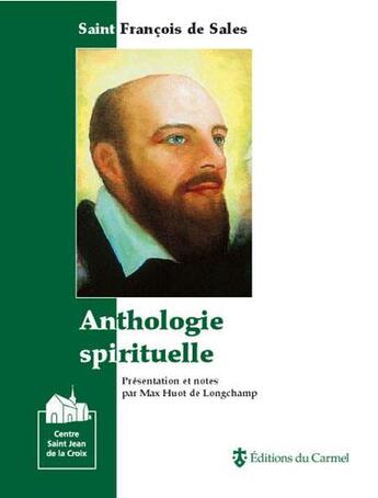 Couverture du livre « Anthologie spirituelle ; saint François de Sales » de Max Huot De Longchamps aux éditions Carmel