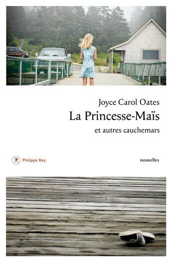 Couverture du livre « La princesse-maïs et autres cauchemars » de Joyce Carol Oates aux éditions Philippe Rey