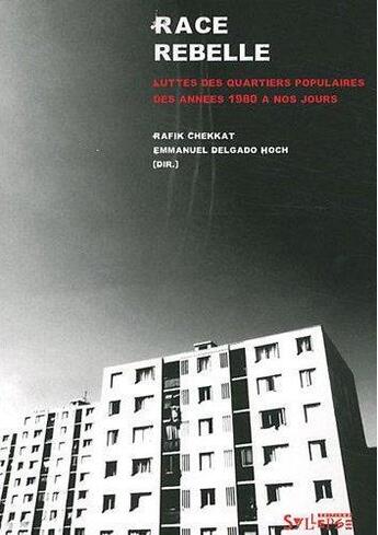 Couverture du livre « Race rebelle ; luttes des quartiers populaires des années 1980 à nos jours » de Rafik Chekkat et Emmanuel Delgado Hoch aux éditions Syllepse