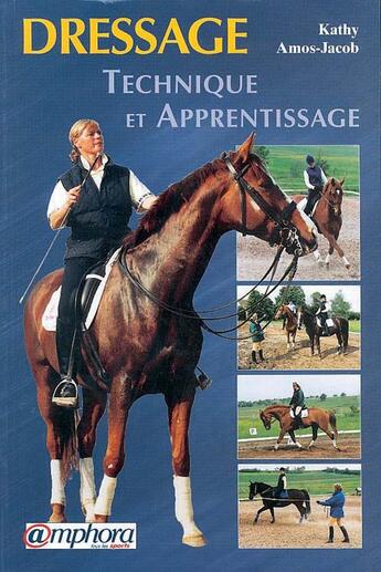 Couverture du livre « Technique et apprentissage du dressage » de Kathy Amos-Jacob aux éditions Amphora