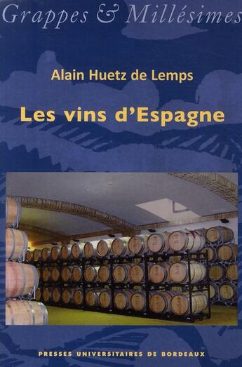 Couverture du livre « Les Vins d'Espagne » de Alain Huetz De Lemps aux éditions Pu De Bordeaux