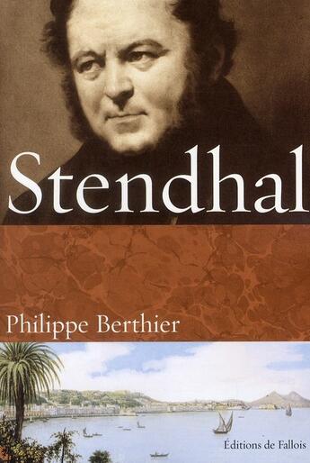 Couverture du livre « Stendhal » de Philippe Berthier aux éditions Fallois