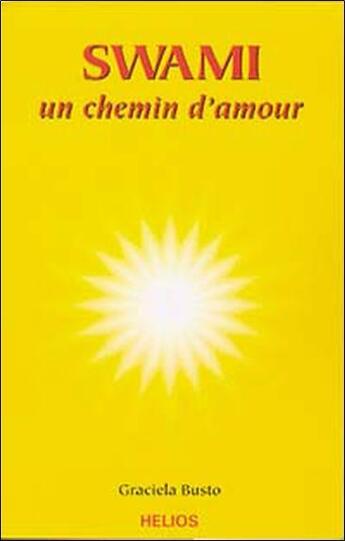 Couverture du livre « Swami - un chemin d'amour » de Graciela Busto aux éditions Helios