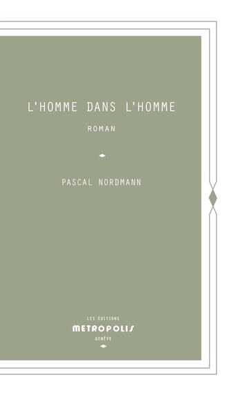 Couverture du livre « L'Homme dans l'homme » de Pascal Nordmann aux éditions Metropolis