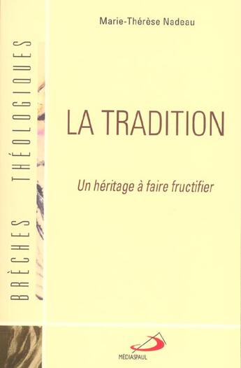 Couverture du livre « Tradition (la): un heritage a faire fructifier » de Marie-Therese Nadeau aux éditions Mediaspaul