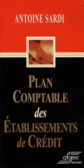 Couverture du livre « Plan comptable des établissements de crédit » de Antoine Sardi aux éditions Afges