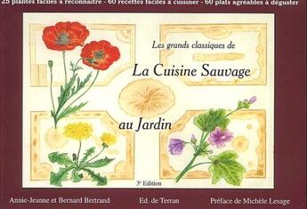 Couverture du livre « Les grands classiques de la cuisine sauvage au jardin (3e édition) » de Bernard Bertrand et Annie-Jeanne aux éditions De Terran