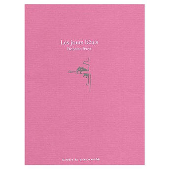 Couverture du livre « Les jours bêtes » de Delphine Perret aux éditions Atelier Du Poisson Soluble