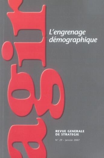 Couverture du livre « REVUE AGIR T.29 ; l'engrenage démographique » de Revue Agir aux éditions Societe De Strategie