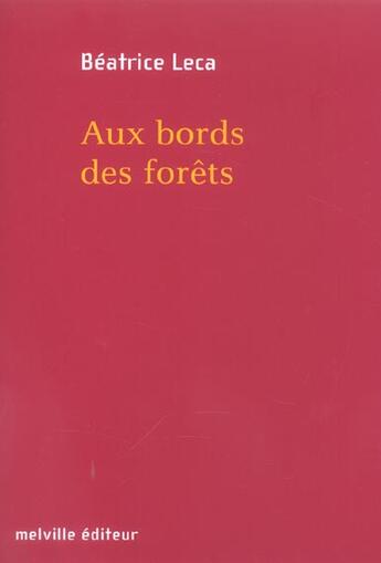 Couverture du livre « Aux bords des forêts » de Beatrice Leca aux éditions Leo Scheer