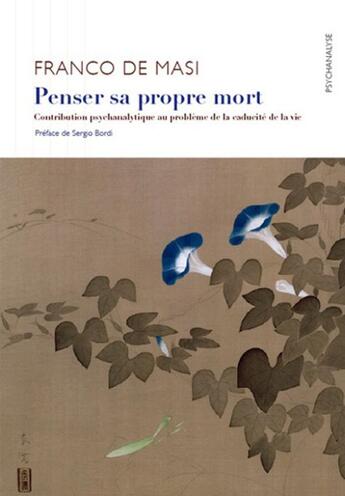 Couverture du livre « Penser sa propre mort ; contribution psychanalytique au problème de la caducité de la vie » de Franco De Masi aux éditions Ithaque