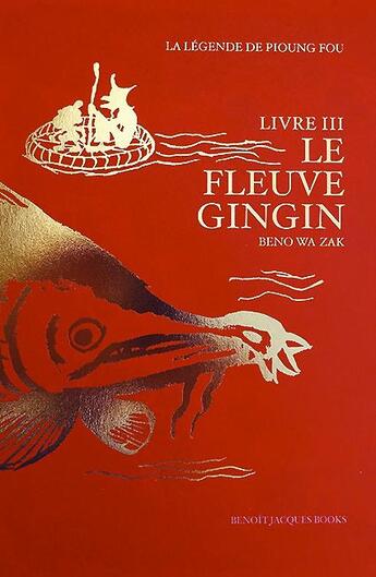 Couverture du livre « La légende de Pioung Fou livre III : le fleuve Gingin » de Jacques Benoit et Beno Wa Zak aux éditions Benoit Jacques