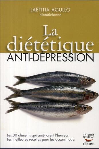 Couverture du livre « La diététique anti-dépression » de Laetitia Agullo aux éditions Thierry Souccar