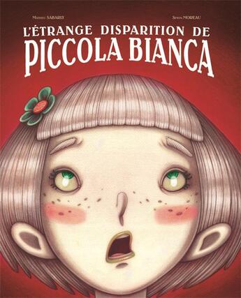 Couverture du livre « L'étrange disparition de Piccola Bianca » de Simon Moreau et Mathieu Sabarly aux éditions Chocolat