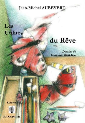 Couverture du livre « Les utilites du reve » de Aubevert Jean-Michel aux éditions Le Coudrier