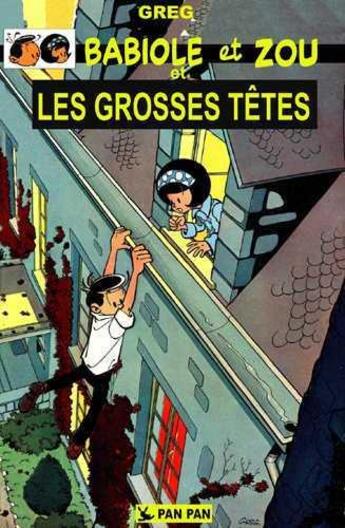 Couverture du livre « Babiole et Zou t.1 ; les grosses têtes » de Greg aux éditions Pan Pan