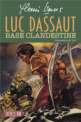 Couverture du livre « Luc Dassaut : Base clandestine » de Tyef et Vernes Henri aux éditions Ediitons Du Tiroir