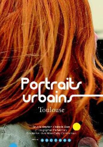 Couverture du livre « Portraits urbains ; Toulouse » de Isabelle Blaze et Michel Gary et Cathy Combarnous aux éditions Aaccess