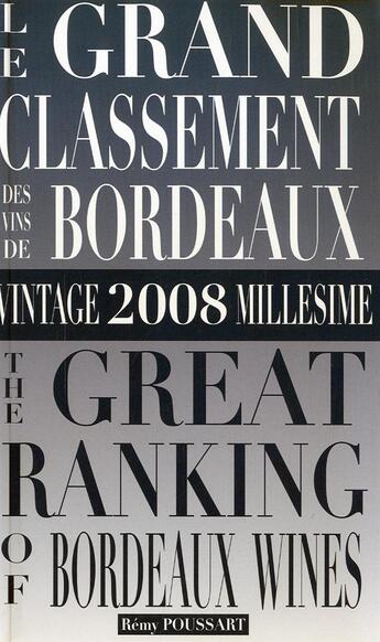 Couverture du livre « Le grand classement des vins de Bordeaux ; vintage 2008 millésime » de Remy Poussart aux éditions Remy Poussart