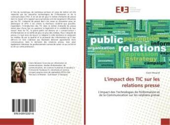 Couverture du livre « L'impact des tic sur les relations presse - l'impact des technologies de l'information et de la comm » de Claire Morand aux éditions Editions Universitaires Europeennes