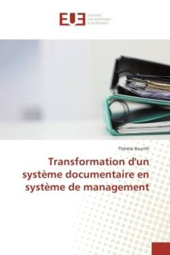 Couverture du livre « Transformation d'un système documentaire en système de management » de Thérèse Baurith aux éditions Editions Universitaires Europeennes