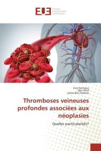 Couverture du livre « Thromboses veineuses profondes associees aux neoplasies : Quelles particularites? » de Kechaou, , Ines aux éditions Editions Universitaires Europeennes