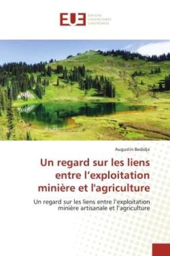 Couverture du livre « Un regard sur les liens entre l'exploitation miniere et l'agriculture - un regard sur les liens entr » de Bedidjo Augustin aux éditions Editions Universitaires Europeennes