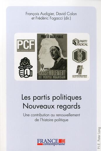 Couverture du livre « Les partis politiques- nouveaux regards - une contribution au renouvellement de l'histoire politique » de Francois Audigier aux éditions Peter Lang Ag