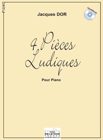 Couverture du livre « 4 pieces ludiques pour piano » de Jacques Dor aux éditions Delatour