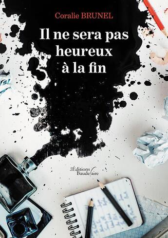 Couverture du livre « Il ne sera pas heureux à la fin » de Coralie Brunel aux éditions Baudelaire